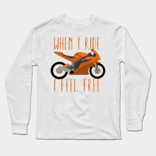 Motorcycle when i ride i feel free Long Sleeve T-Shirt